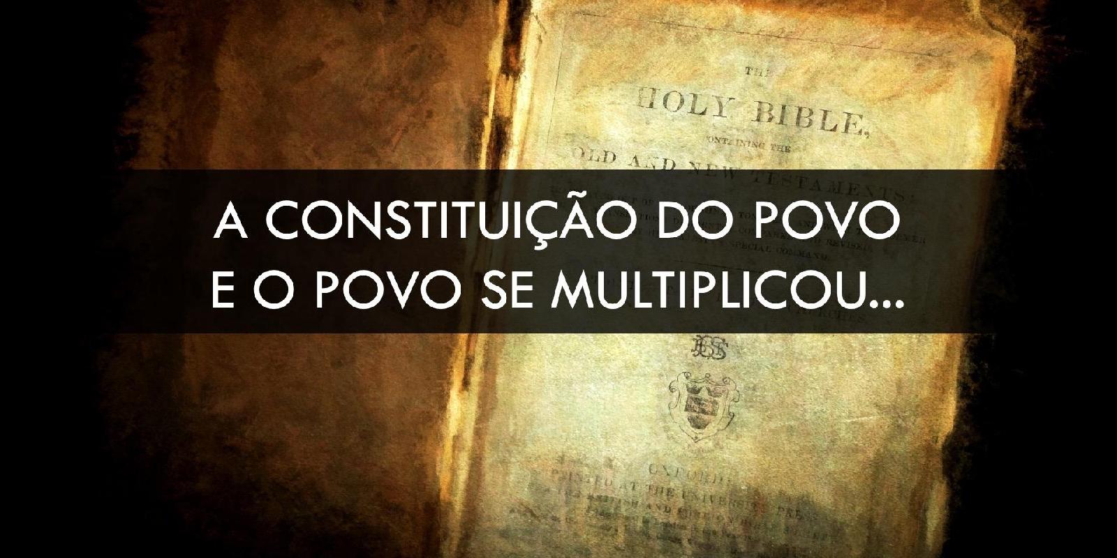 Constituição do Povo - “E o povo se multiplicou...”